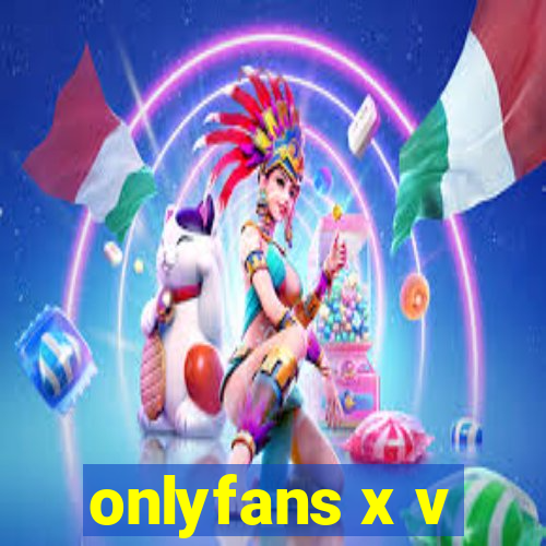 onlyfans x v